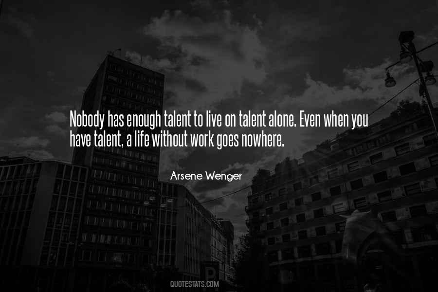 Talent Alone Is Not Enough Quotes #90820