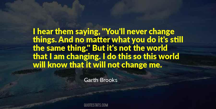 Change Me Quotes #1046026