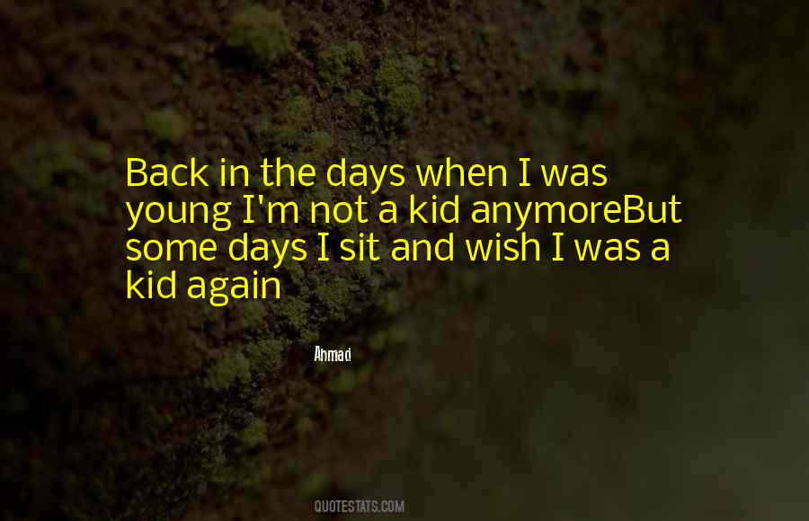 Wish I Was A Kid Again Quotes #81573
