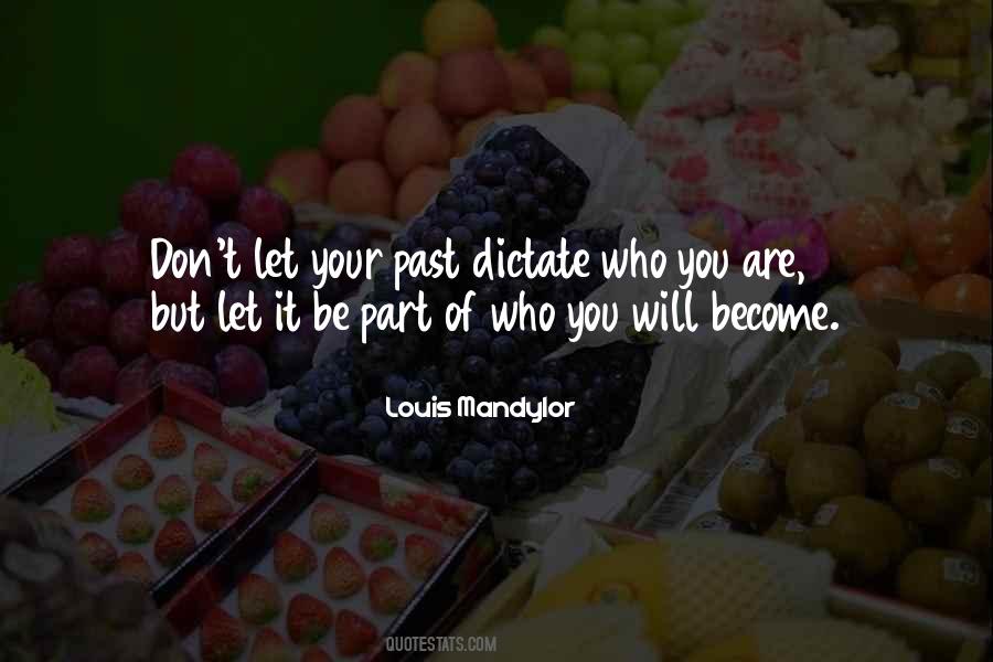 Who You Will Become Quotes #1841487