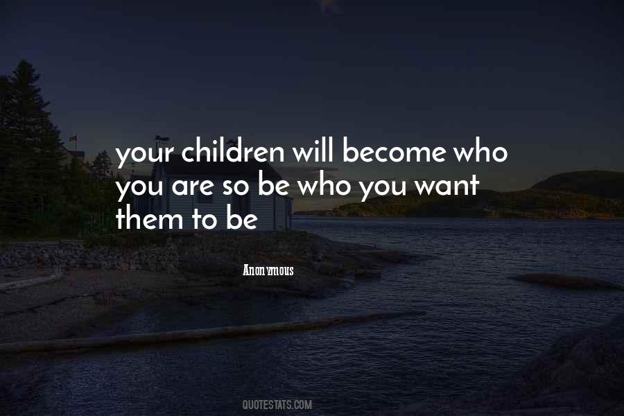 Who You Will Become Quotes #222941