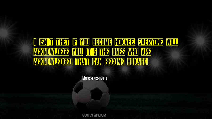 Who You Will Become Quotes #76586