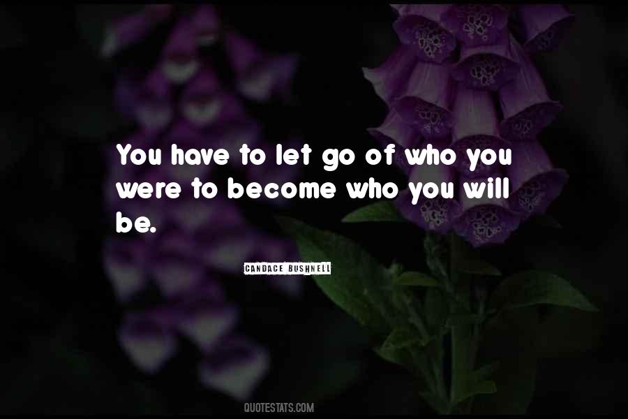 Who You Will Become Quotes #916447