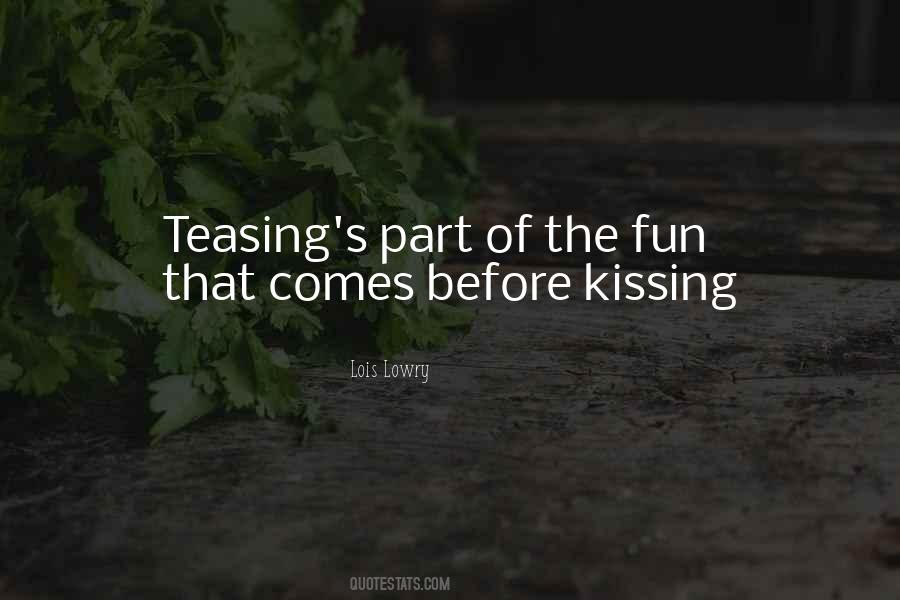 Quotes About The Teasing #294674