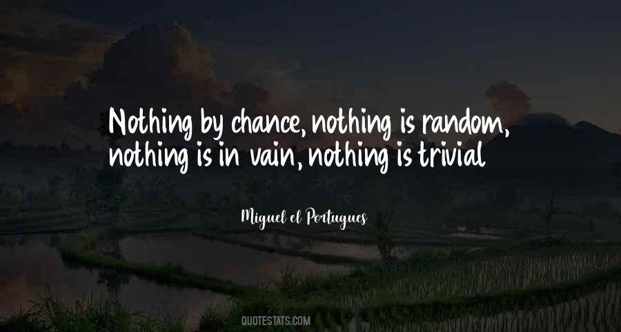 Nothing Is By Chance Quotes #1086739