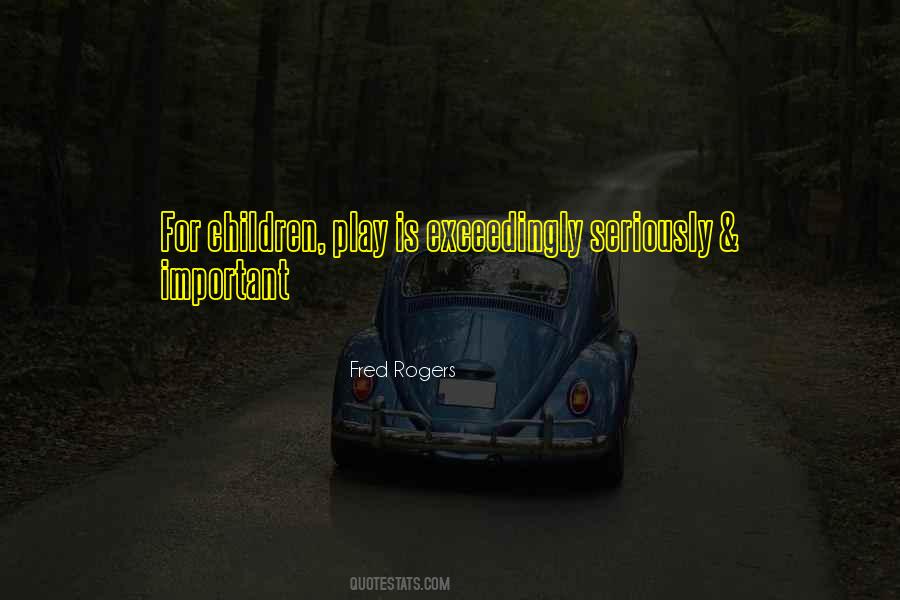 Play Is Important Quotes #689448