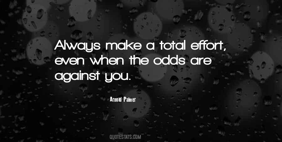 When The Odds Are Against You Quotes #1320864