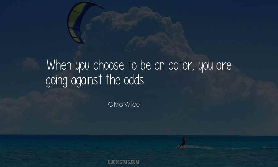 When The Odds Are Against You Quotes #1405466