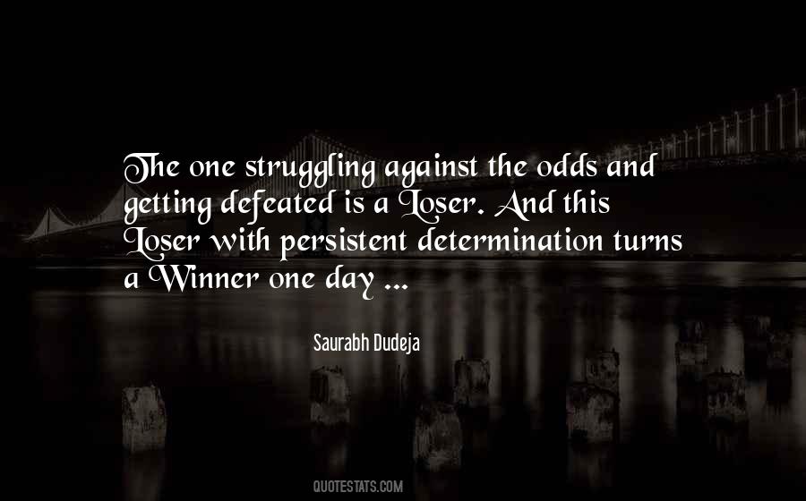 When The Odds Are Against You Quotes #806788