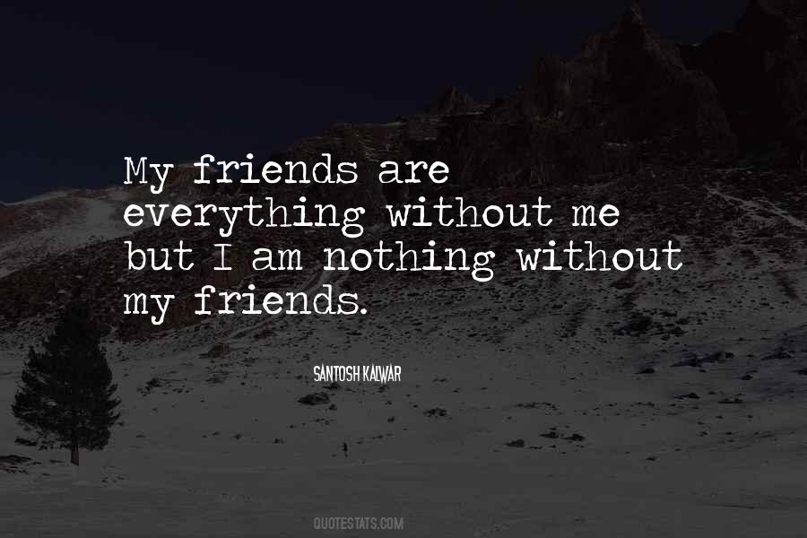 Without My Friends Quotes #1548086
