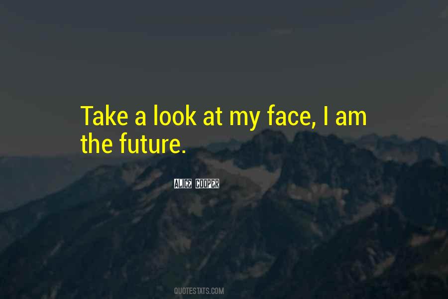 Look At My Face Quotes #1147653