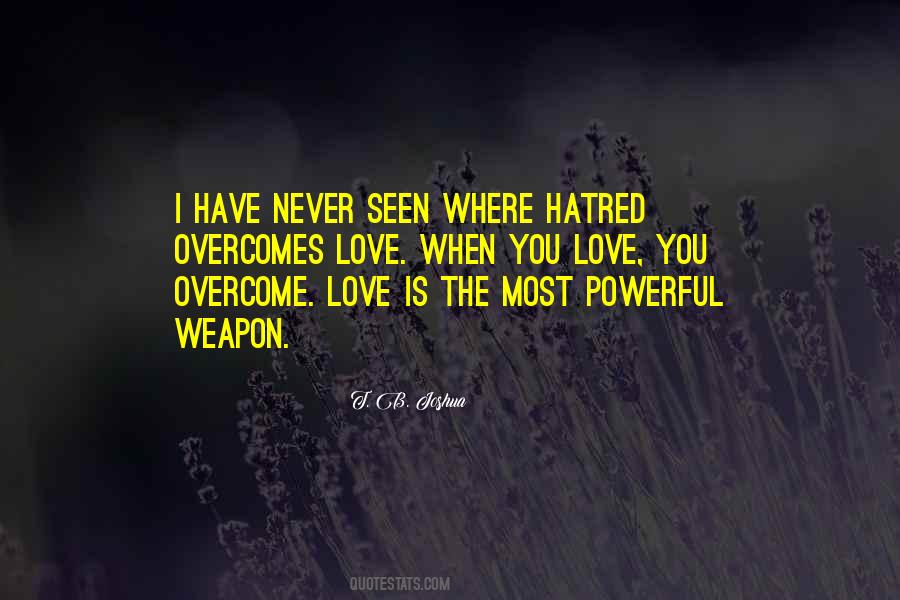 Quotes About The Most Powerful Weapon #1118086