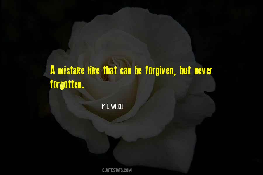 Forgiven Not Forgotten Quotes #1764035