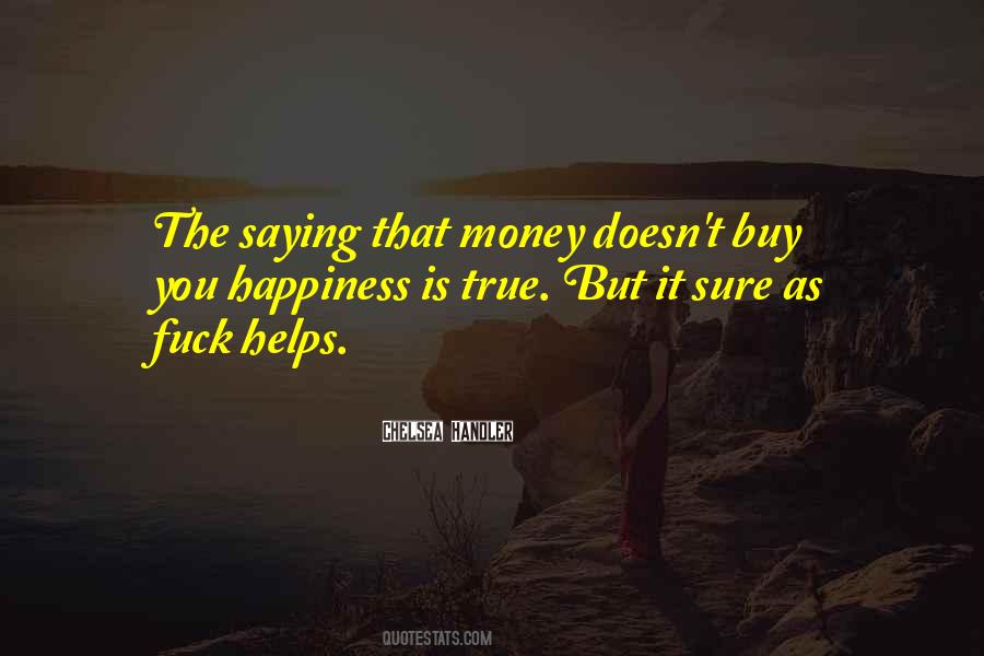 Money May Not Buy Happiness But Quotes #376013