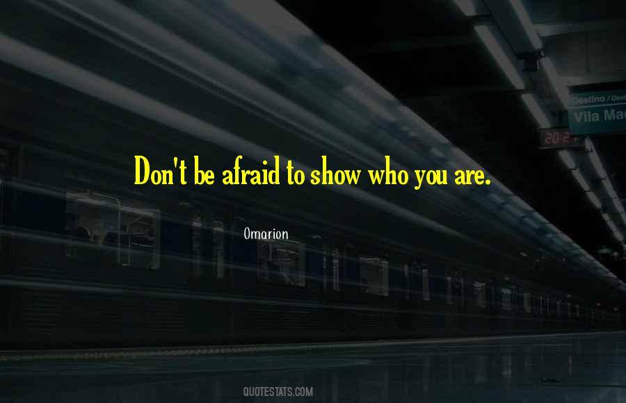 Show Who You Are Quotes #1698348
