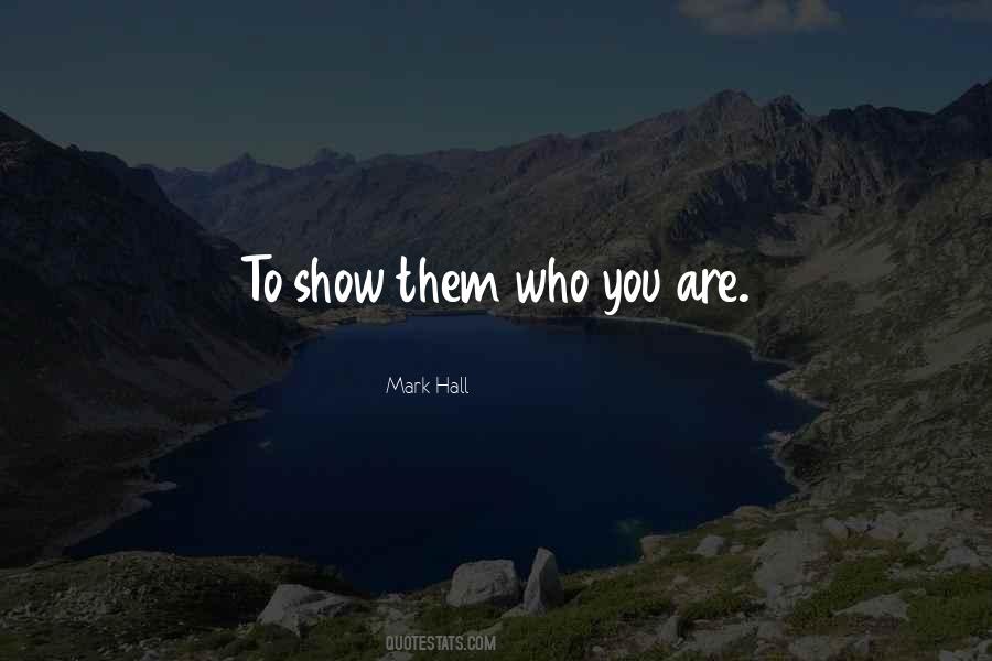 Show Who You Are Quotes #1816413