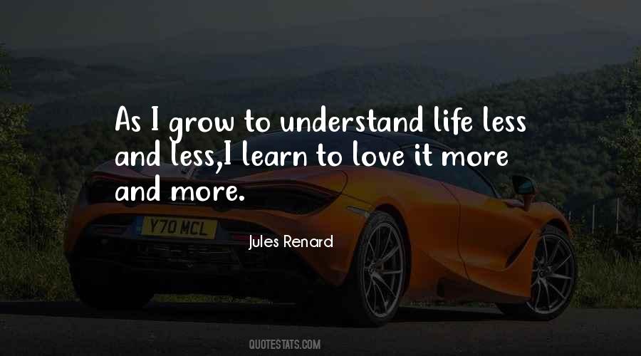 To Understand Life Quotes #1653755