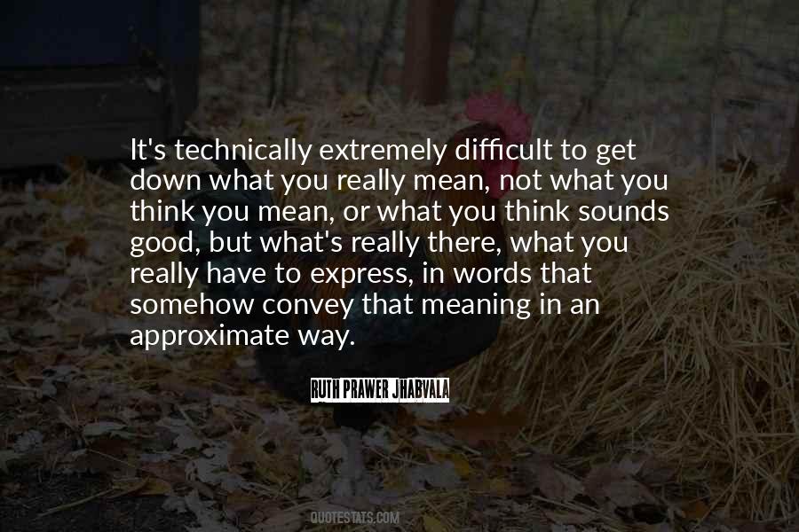 Difficult Meaning Quotes #877133
