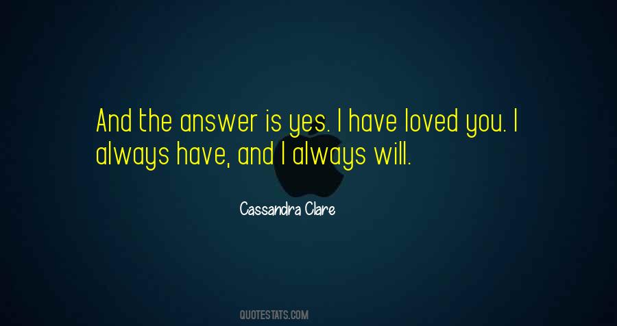 The Answer Is Yes Quotes #962125