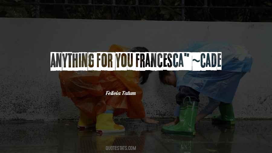 Francesca Quotes #1830955