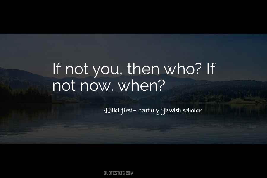 If Not You Then Who Quotes #1258626