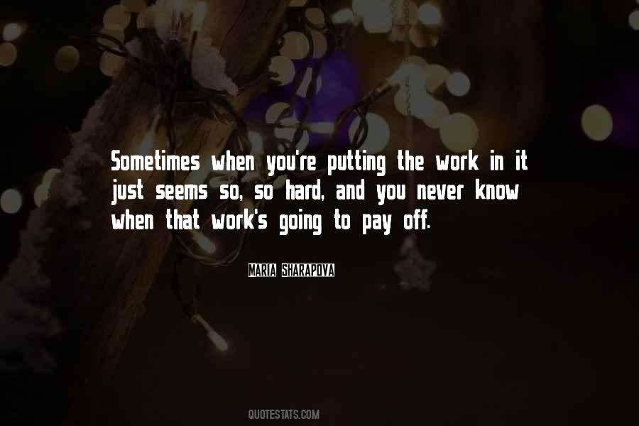 Putting In Hard Work Quotes #1269422