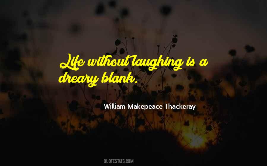 Life Without Laughter Quotes #834893