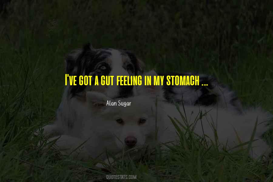 Quotes About A Gut Feeling #1778048