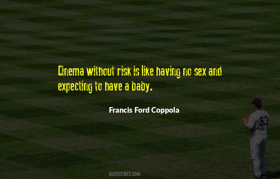 Francis Ford Quotes #1023477