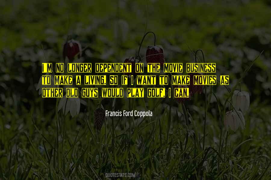 Francis Ford Quotes #762605