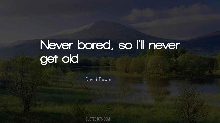 Never Bored Quotes #1665653
