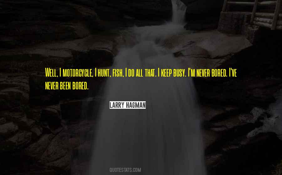 Never Bored Quotes #1832018