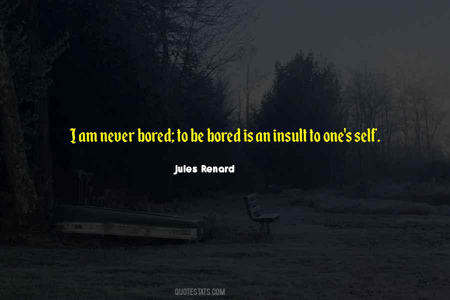Never Bored Quotes #268628