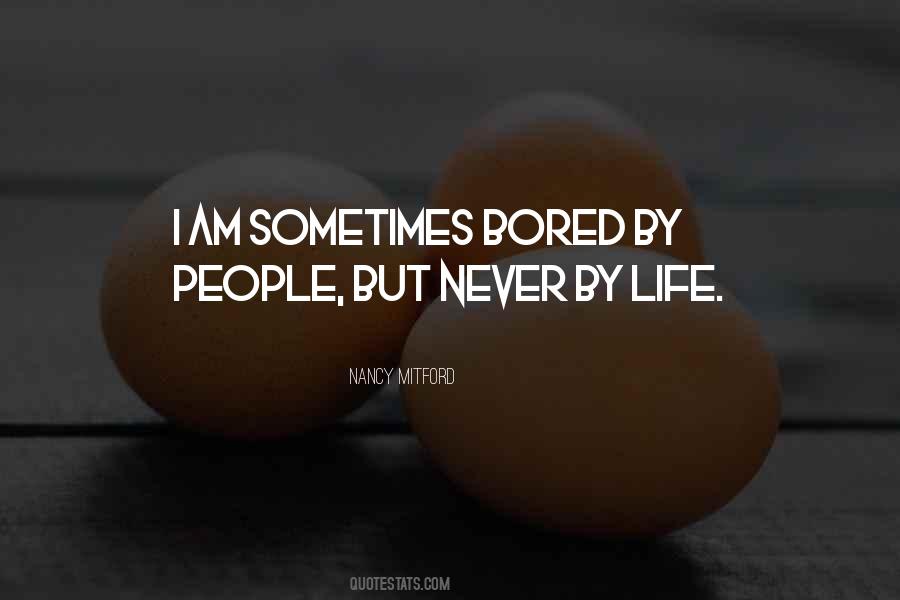 Never Bored Quotes #513181