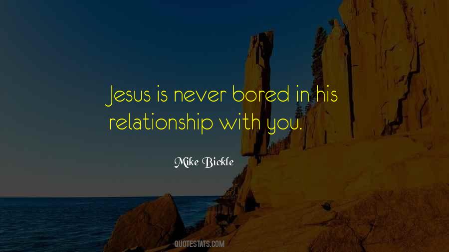 Never Bored Quotes #620140