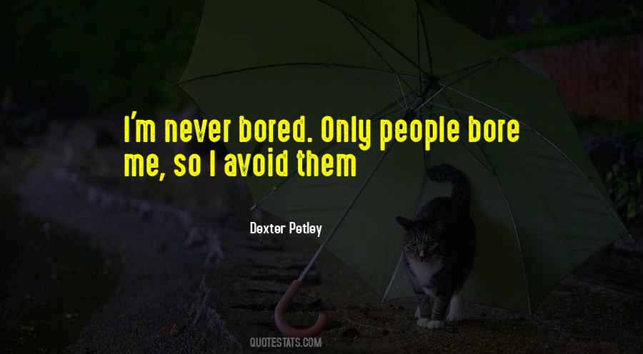 Never Bored Quotes #704162