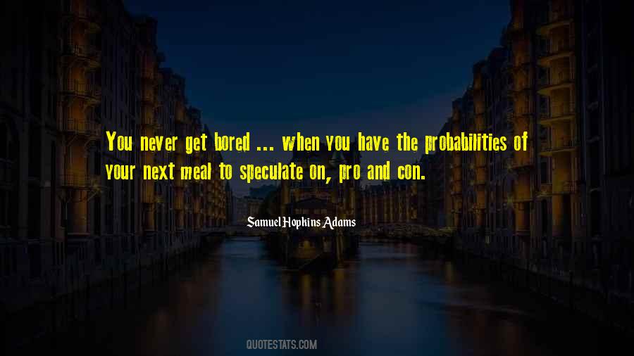 Never Bored Quotes #717972