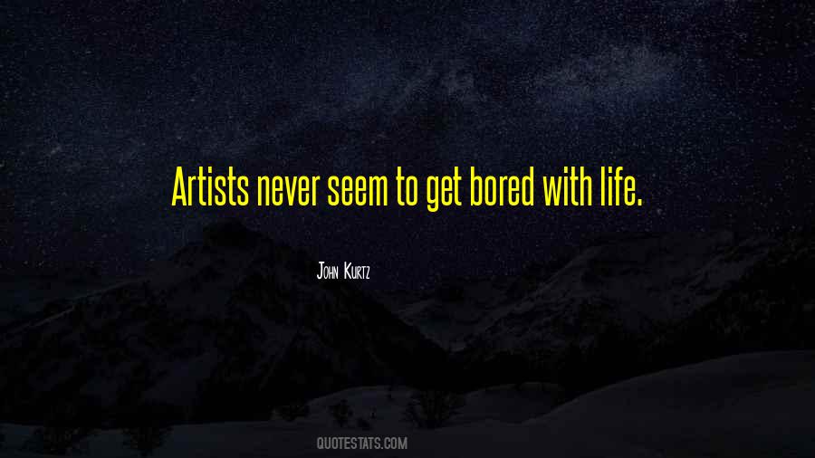 Never Bored Quotes #72030