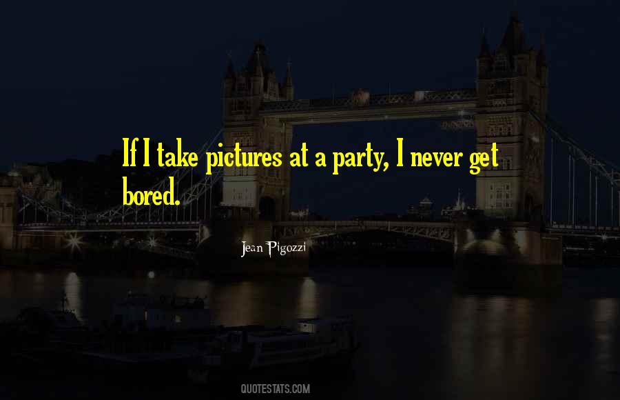 Never Bored Quotes #840378