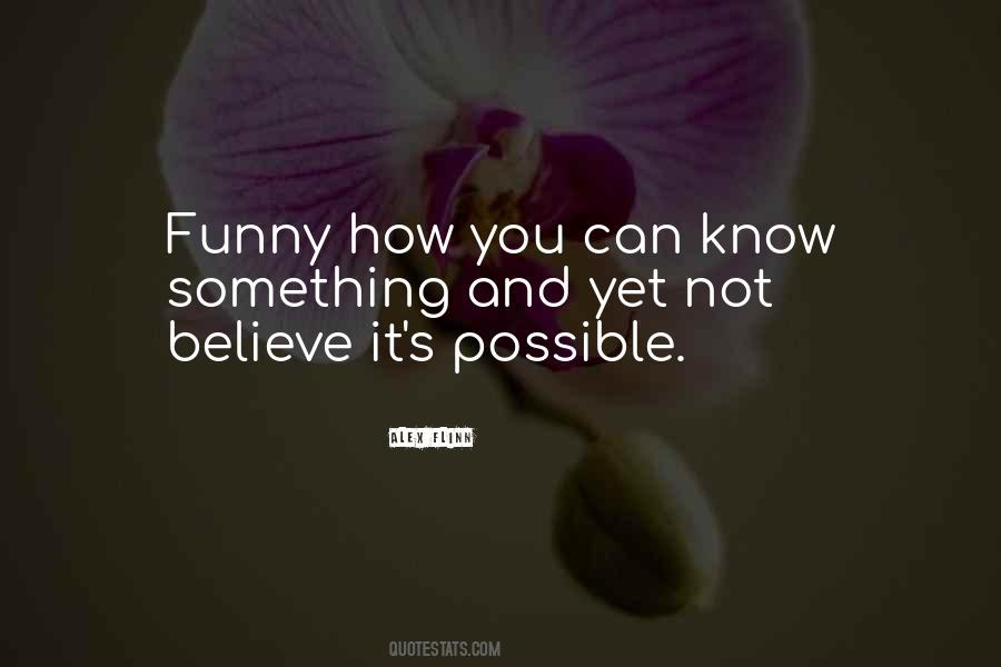 How Can You Believe Quotes #1231449
