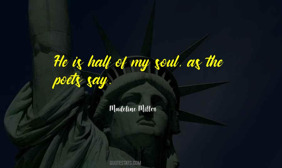 He Is Half My Soul As The Poets Say Quotes #216961 He Is Half My Soul As The Poets Say Quotes #216961