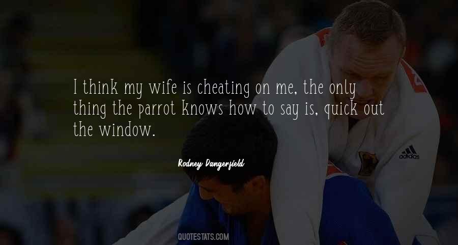 Wife Is Cheating Quotes #1642796