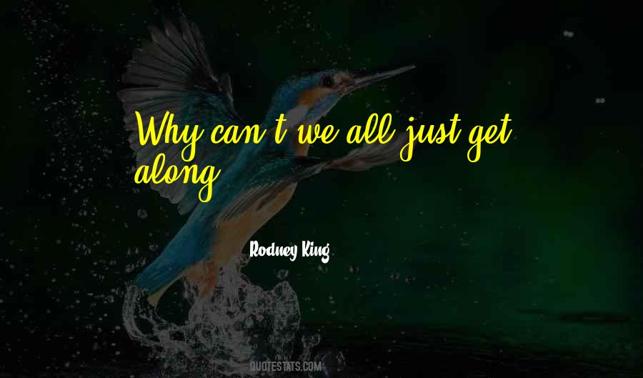 Can We All Get Along Quotes #689695