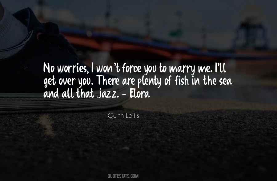 There Are Plenty Of Fish Quotes #1253204