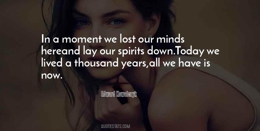 Today Is All We Have Quotes #1089885