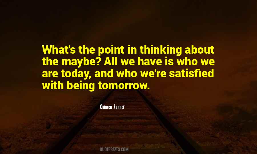 Today Is All We Have Quotes #1306768