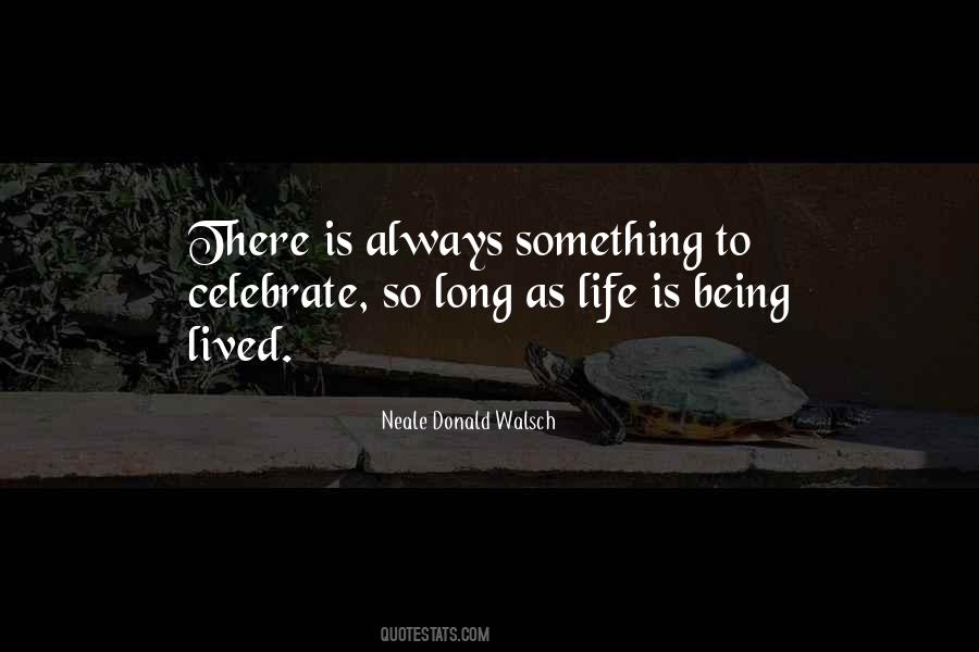 Life To Celebrate Quotes #1471110