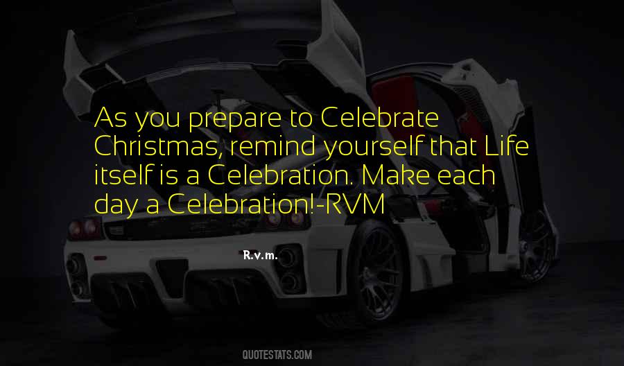 Life To Celebrate Quotes #1798009