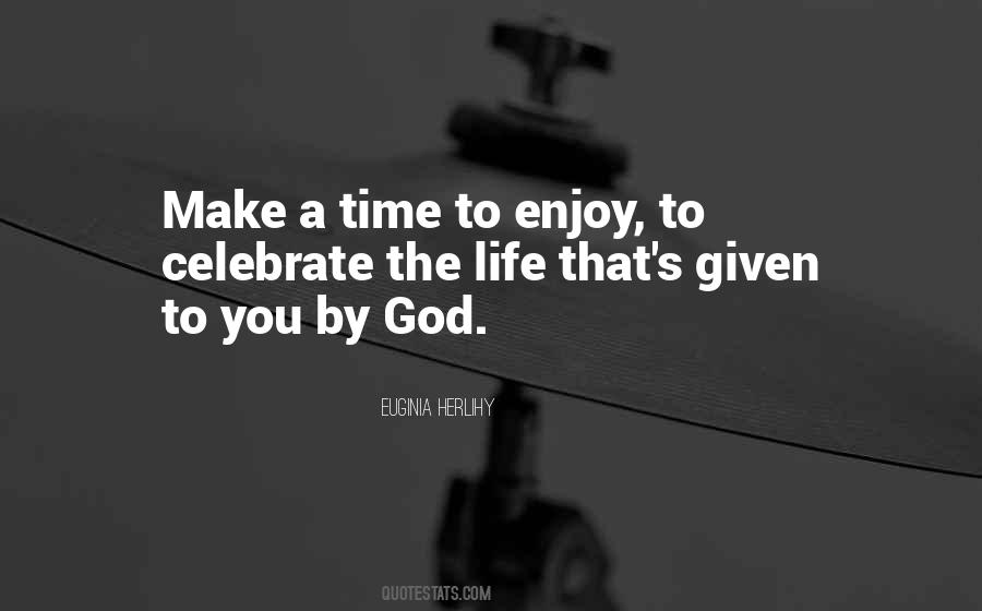 Life To Celebrate Quotes #842720