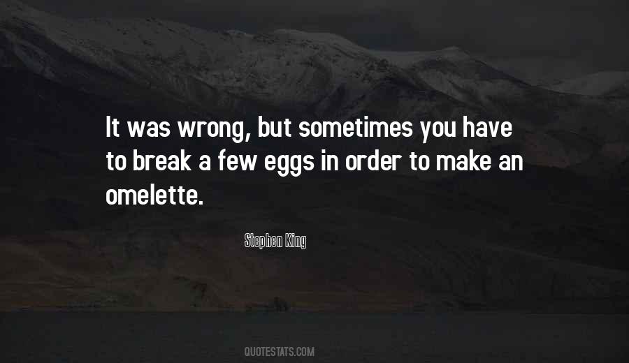 Break A Few Eggs Quotes #1835741